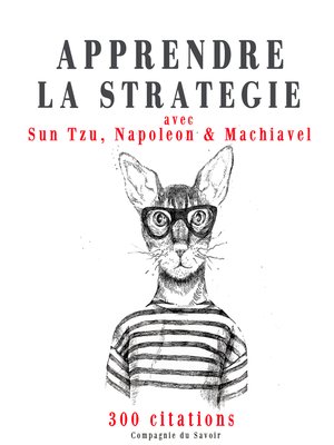 cover image of Apprendre la stratégie avec Sun Tzu, Machiavel, Napoléon